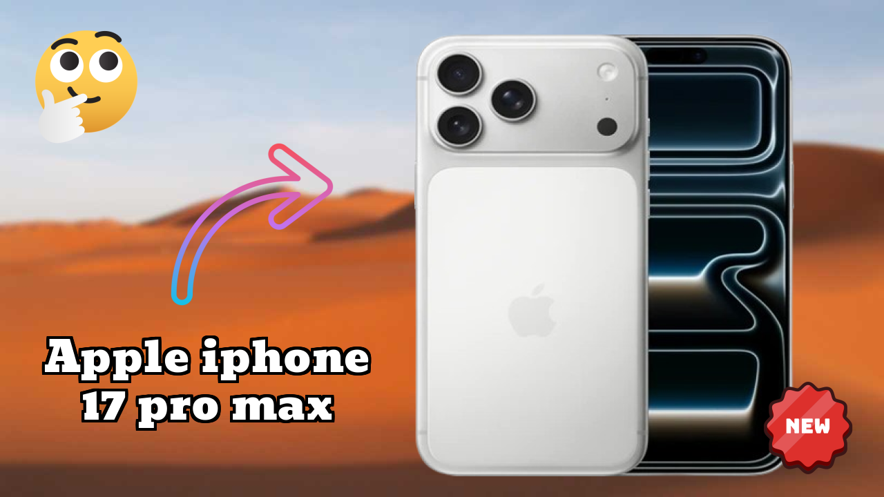 Why Apple IPhone 17 Pro Max Could Be Your Next Phone in 2026
