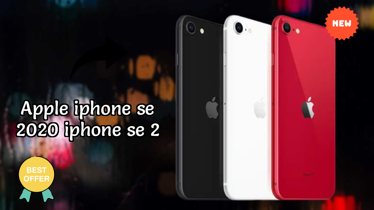 Apple IPhone SE 2020 (iPhone SE 2) 2026: Camera 12 MP Rear Camera And LongLife Bettry
