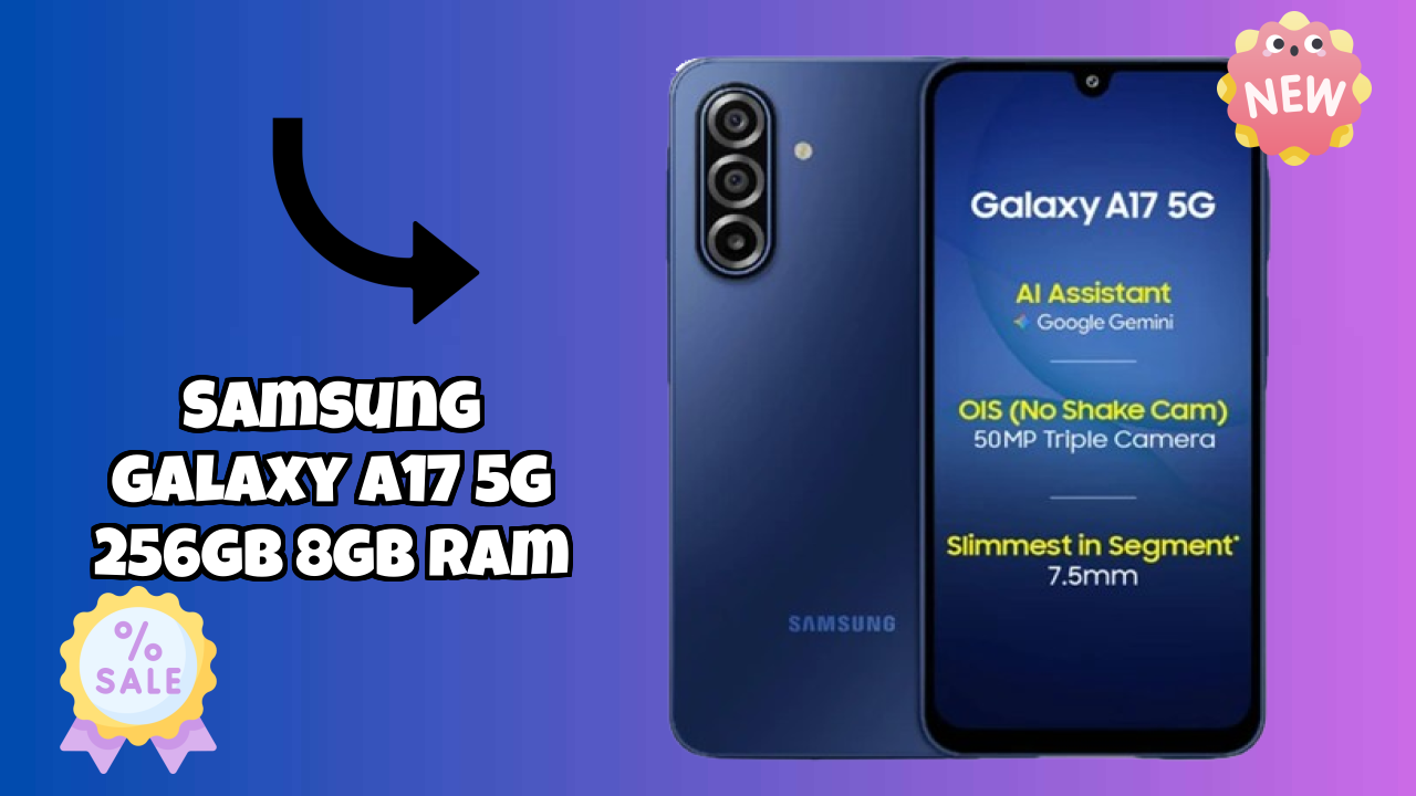 Samsung Galaxy A17 5G 256GB 8GB RAM Display Quality: Super AMOLED Explained