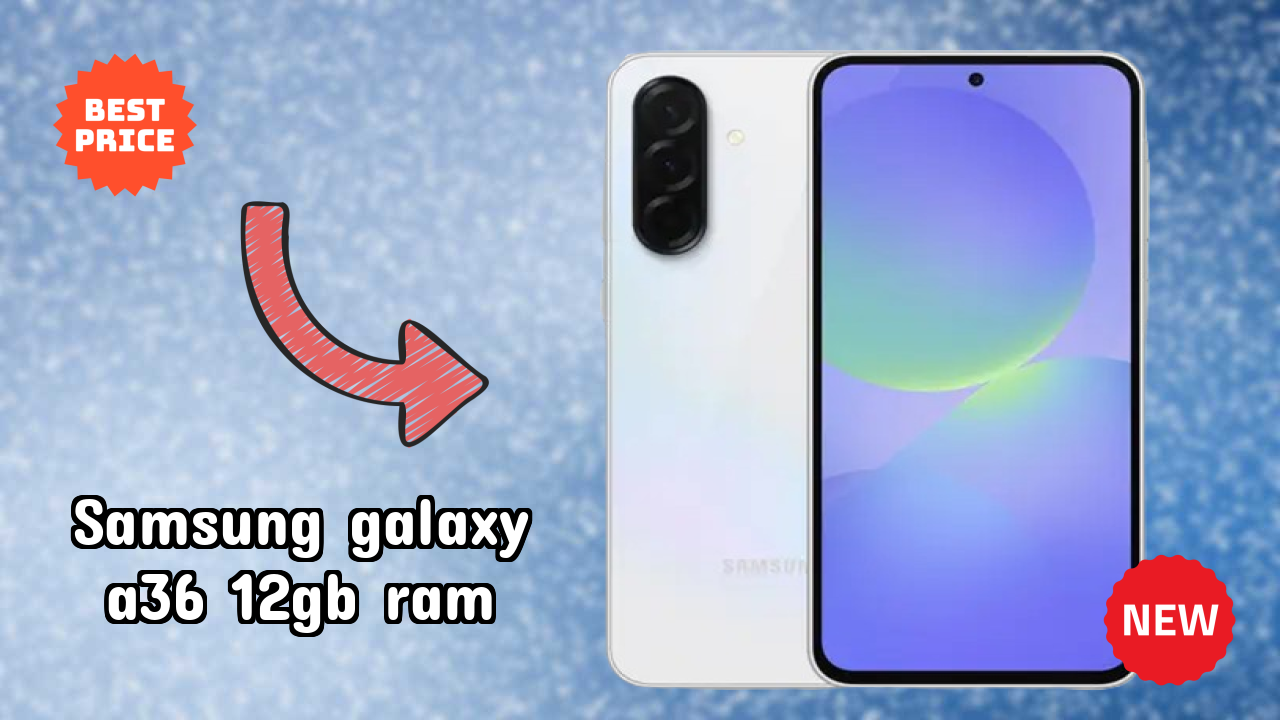 Samsung Galaxy A36 12GB RAM Detailed Review 2026 – What’s New This Year?
