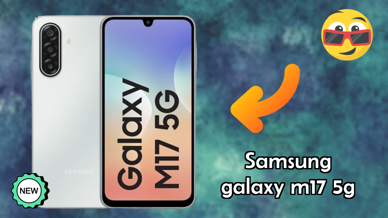 2026 Samsung Galaxy M17 5G All featchers and Detailed Review
