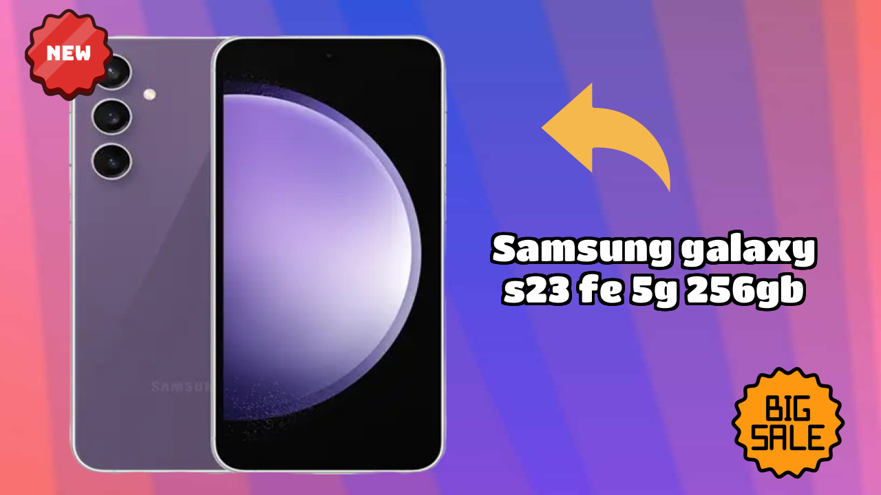 Samsung Galaxy S23 FE 5G 256GB 2026 Best Features Explained
